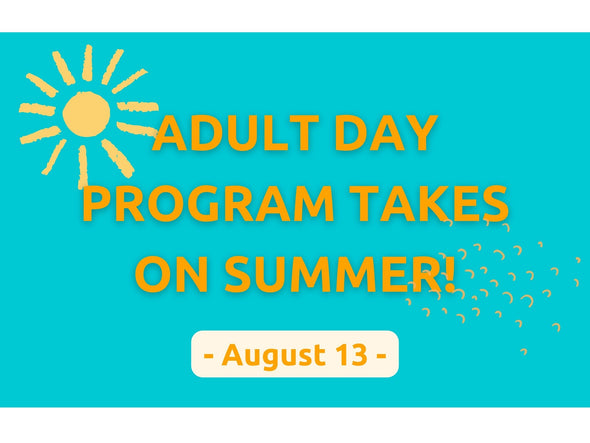 Adult Day Program - DROP-IN - Summer 2024 (August 13)