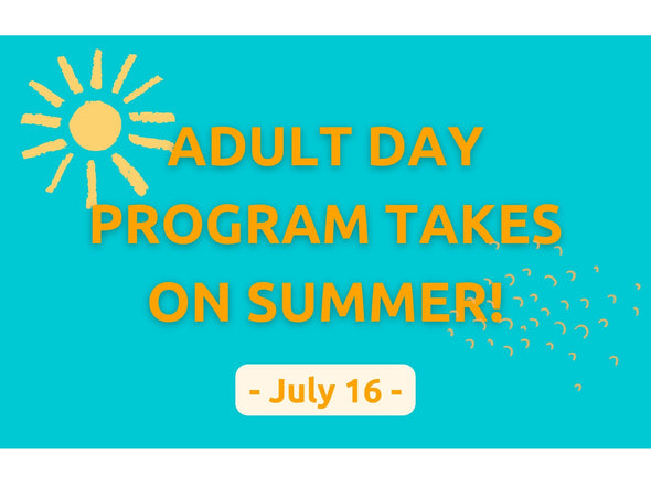 Adult Day Program - DROP-IN - Summer 2024 (July 16)