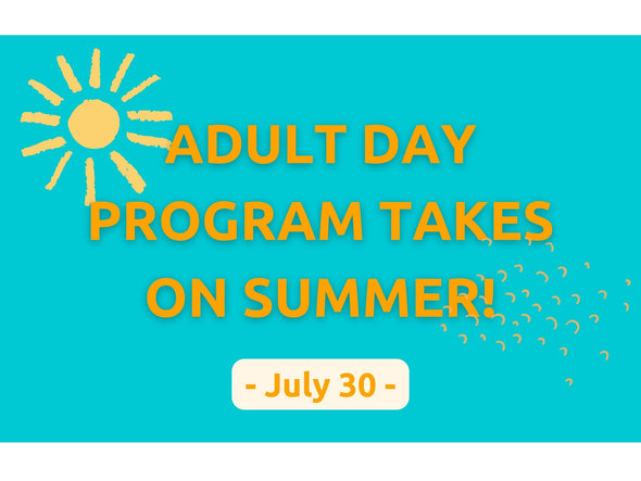 Adult Day Program - DROP-IN - Summer 2024 (July 30)